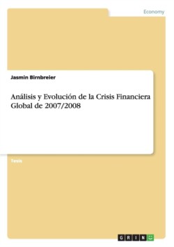 Analisis y Evolucion de la Crisis Financiera Global de 2007/2008
