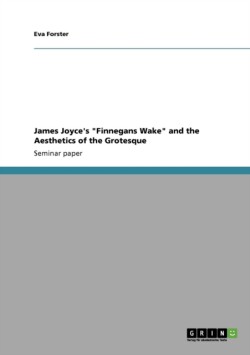 James Joyce's "Finnegans Wake" and the Aesthetics of the Grotesque