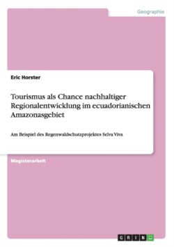 Tourismus als Chance nachhaltiger Regionalentwicklung im ecuadorianischen Amazonasgebiet