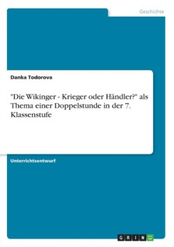 "Die Wikinger - Krieger oder Handler?" als Thema einer Doppelstunde in der 7. Klassenstufe