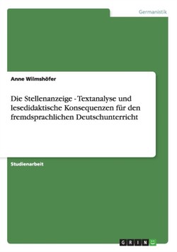 Die Stellenanzeige - Textanalyse und lesedidaktische Konsequenzen für den fremdsprachlichen Deutschunterricht
