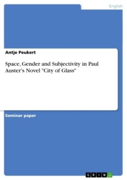 Space, Gender and Subjectivity in Paul Auster's Novel "City of Glass"