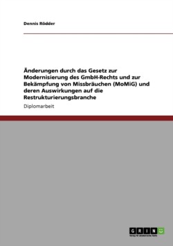 Änderungen durch das Gesetz zur Modernisierung des GmbH-Rechts und zur Bekämpfung von Missbräuchen (MoMiG) und deren Auswirkungen auf die Restrukturierungsbranche