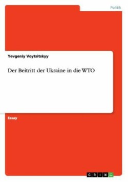 Der Beitritt der Ukraine in die WTO