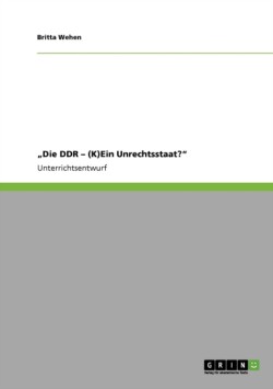 "Die DDR - (K)Ein Unrechtsstaat?"