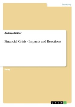 Financial Crisis - Impacts and Reactions