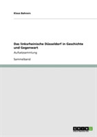 Das linksrheinische Düsseldorf in Geschichte und Gegenwart