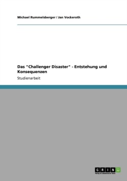 Das "Challenger Disaster" - Entstehung und Konsequenzen