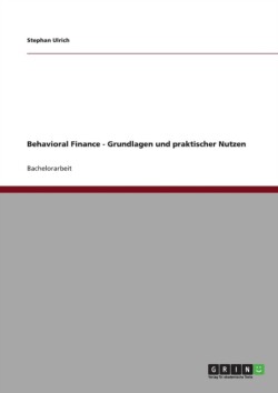 Behavioral Finance - Grundlagen und praktischer Nutzen