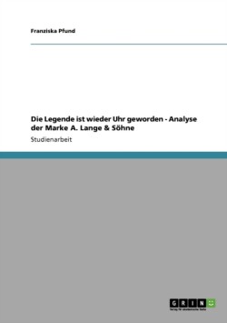 Die Legende ist wieder Uhr geworden - Analyse der Marke A. Lange & Söhne