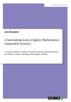 fascinating look at higher Mathematics (expanded version)