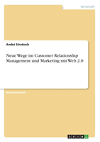 Neue Wege im Customer Relationship Management und Marketing mit Web 2.0