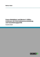 Franco Modigliani und Merton H. Miller  - Irrelevanz von Unternehmensverschuldung und Ausschüttungspolitik