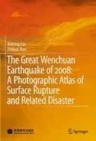 Great Wenchuan Earthquake of 2008: A Photographic Atlas of Surface Rupture and Related Disaster