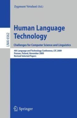 Human Language Technology. Challenges for Computer Science and Linguistics 4th Language and Technology Conference, LTC 2009, Roznan, Poland, November 6-8, 2009, Revised Selected Papers