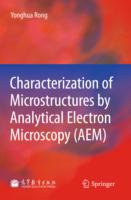 Characterization of Microstructures by Analytical Electron Microscopy (AEM)