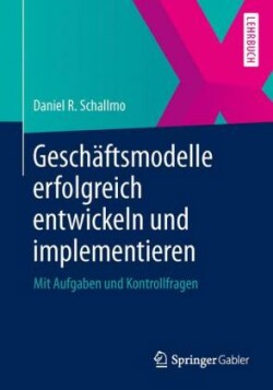 Geschäftsmodelle erfolgreich entwickeln und implementieren