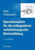 Operationsatlas für die orthopädisch-unfallchirurgische Weiterbildung