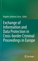 Exchange of Information and Data Protection in Cross-border Criminal Proceedings in Europe