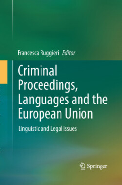 Criminal Proceedings, Languages and the European Union Linguistic and Legal Issues