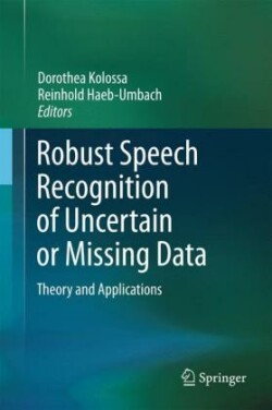 Robust Speech Recognition of Uncertain or Missing Data Theory and Applications