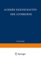 External Properties of Atomic Nuclei / Äussere Eigenschaften der Atomkerne