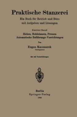 Praktische Stanzerei Ein Buch für Betrieb und Büro mit Aufgaben und Lösungen