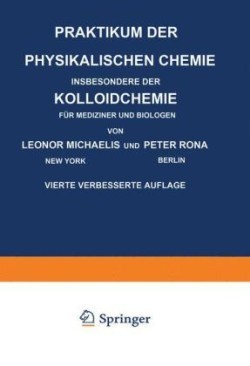 Praktikum der Physikalischen Chemie Insbesondere der Kolloidchemie für Mediziner und Biologen