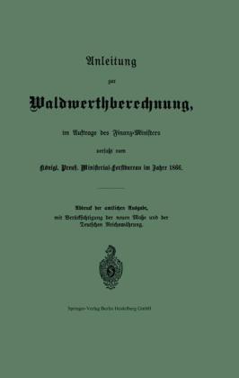 Anleitung zur Waldwerthberechnung, im Auftrage des Finanz-Ministers