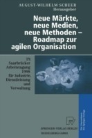 Neue Märkte, neue Medien, neue Methoden — Roadmap zur agilen Organisation