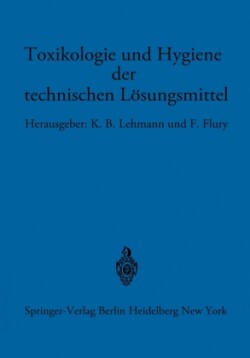 Toxikologie und Hygiene der technischen Lösungsmittel