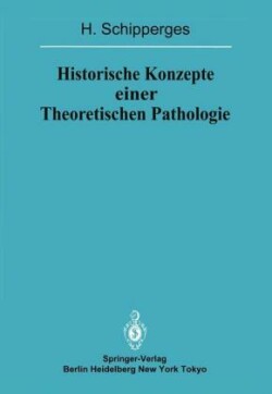 Historische Konzepte einer Theoretischen Pathologie