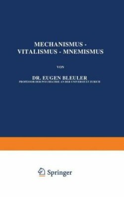 Mechanismus — Vitalismus — Mnemismus