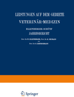 Ellenberger-Schütz’ Jahresbericht über die Leistungen auf dem Gebiete der Veterinär-Medizin