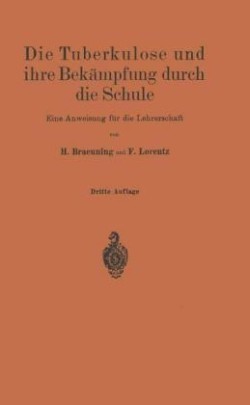 Die Tuberkulose und ihre Bekämpfung durch die Schule