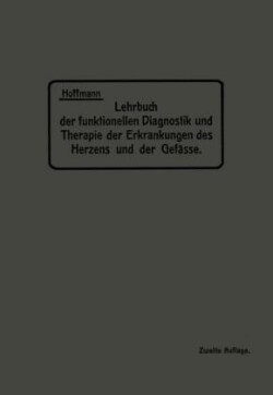 Lehrbuch der funktionellen Diagnostik und Therapie der Erkrankungen des Herzens und der Gefässe