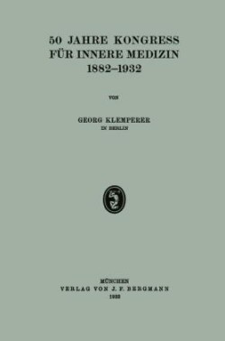 50 Jahre Kongress für Innere Medizin 1882–1932