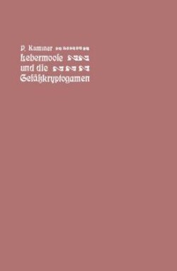 Der führer in die Lebermoose und die Gefäßkryptogamen Schachtelhalme, Barlappe, Farne, Wurzelfruchtler