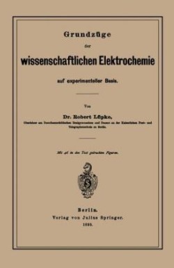 Grundzüge der wissenschaftlichen Elektrochemie auf experimenteller Basis