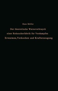 Der theoretische Wärmeverbrauch einer Rohzuckerfabrik für Verdampfen, Erwärmen, Verkochen und Krafterzeugung