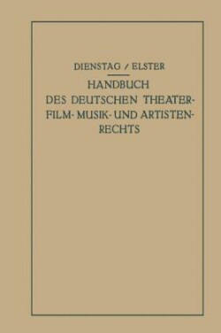 Handbuch des Deutschen Theater- Film- Musik- und Artistenrechts