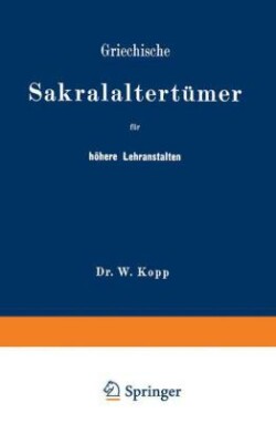 Griechische Sakralaltertümer für höhere Lehranstalten und für den Selbstunterricht