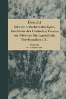 Bericht über die 4. Sachverständigen-Konferenz des Deutschen Vereins zur Fürsorge für jugendliche Psychopathen e.V.