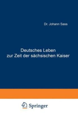 Deutsches Leben zur Zeit der sächsischen Kaiser