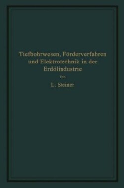 Tiefbohrwesen, Förderverfahren und Elektrotechnik in der Erdölindustrie