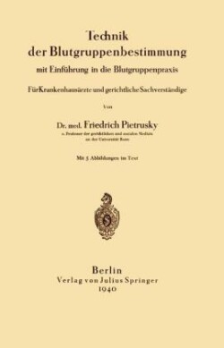 Technik der Blutgruppenbestimmung mit Einführung in die Blutgruppenpraxis