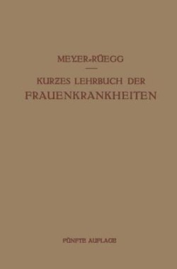 Kurzes Lehrbuch der Frauenkrankheiten