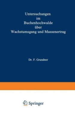Untersuchungen im Buchenhochwalde über Wachstumsgang und Massenertrag
