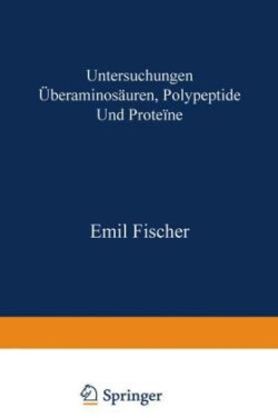 Untersuchungen über Aminosäuren, Polypeptide und Proteïne (1899–1906)