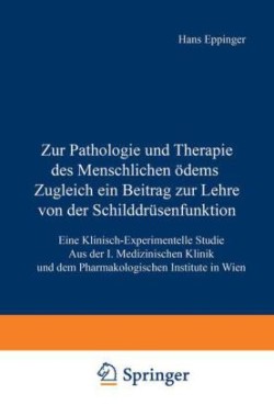 Zur Pathologie und Therapie des Menschlichen Ödems Zugleich ein Beitrag zur Lehre von der Schilddrüsenfunktion